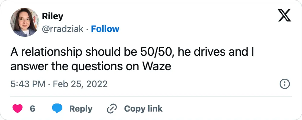 A tweet that says, "A relationship should be 50/50, he drives and I answer the questions on Waze"