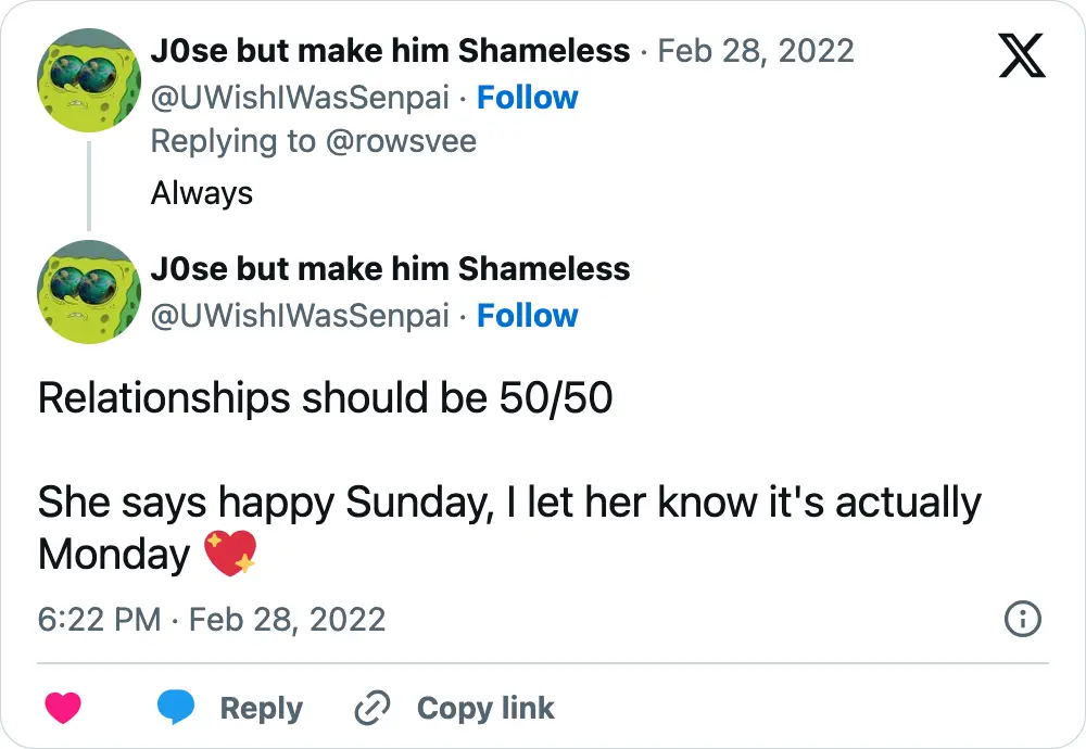 A tweet that says, "Relationships should be 50/50 She says happy Sunday, I let her know it's actually Monday 💖"