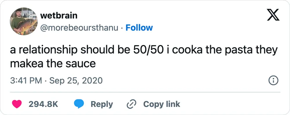 A tweet that says, "a relationship should be 50/50 i cooka the pasta they makea the sauce"