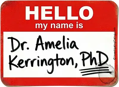 A close-up of a red 'Hello my name is' sticker reading 'Dr. Amelia Kerrington, PhD'. The 'PhD' is aggressively underlined, and a dried tear stain in the corner has caused the black ink to bleed.