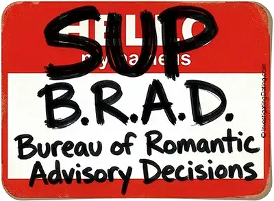 A close-up of a red 'Hello my name is' sticker where 'HELLO' is crossed out and replaced with a thick, bold 'SUP'. The name reads 'B.R.A.D.' above the text 'Bureau of Romantic Advisory Decisions'.